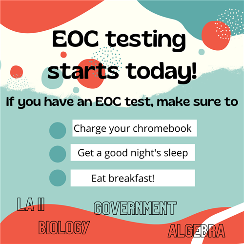 For EOC testing, charge your chromebook, get a good night's sleep, and eat breakfast